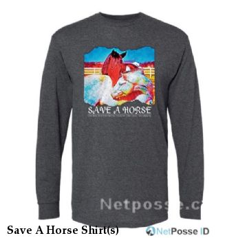 Save A Horse Shirt(s)